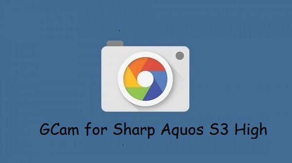 Google Camera Sharp Aquos S3 High