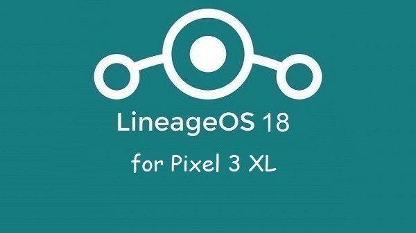 Lineage Os 18 Pixel 3 XL