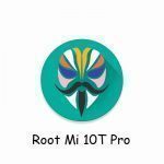 Magisk Root Mi 10t Pro