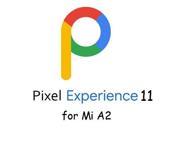 pixel experience 11 Mi A2