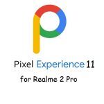 pixel experience 11 Realme 2 Pro