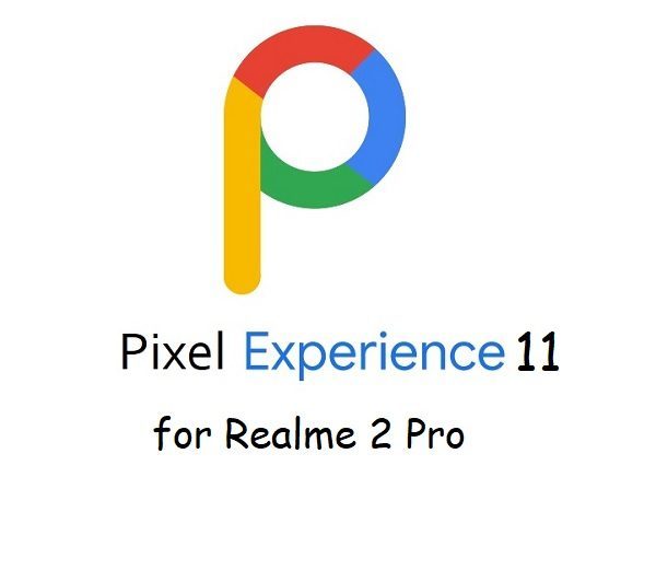 pixel experience 11 Realme 2 Pro