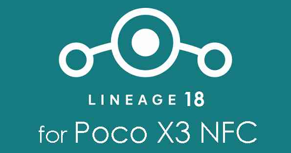 Poco X3 NFC LineageOS 18 Download