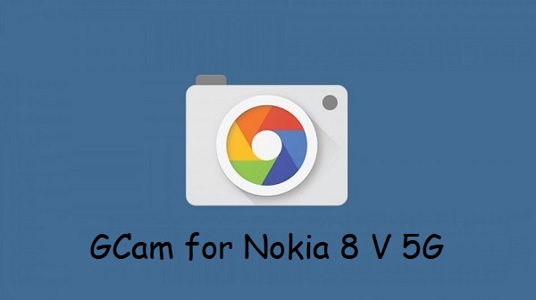 Google Camera Nokia 8 V 5G