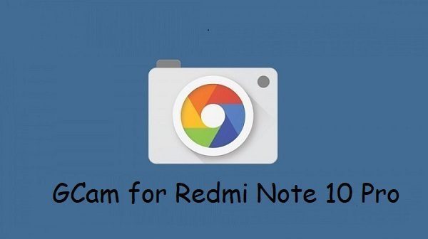 Google Camera Redmi Note 10 Pro