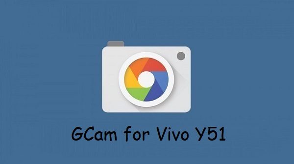 Google Camera Vivo Y51