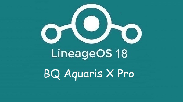 Lineage Os 18 BQ Aquaris X Pro