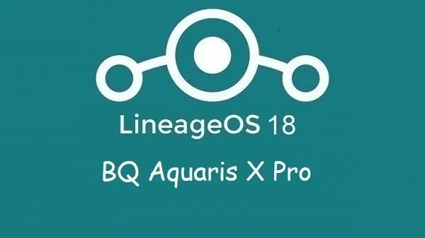 Lineage Os 18 BQ Aquaris X Pro
