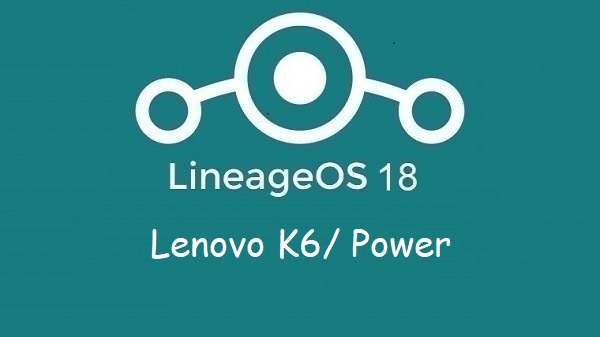 Lineage Os 18 Lenovo K6 Power