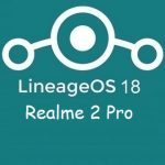 Lineage Os 18 Realme 2 Pro