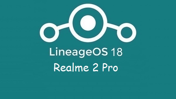 Lineage Os 18 Realme 2 Pro