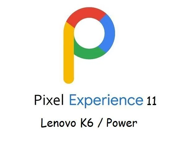pixel experience 11 Lenovo K6 Power