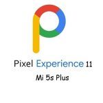 pixel experience 11 Mi 5s Plus