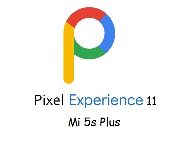 pixel experience 11 Mi 5s Plus