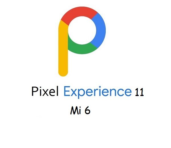 pixel experience 11 Mi 6