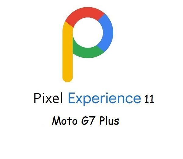 pixel experience 11 Moto G7 Plus