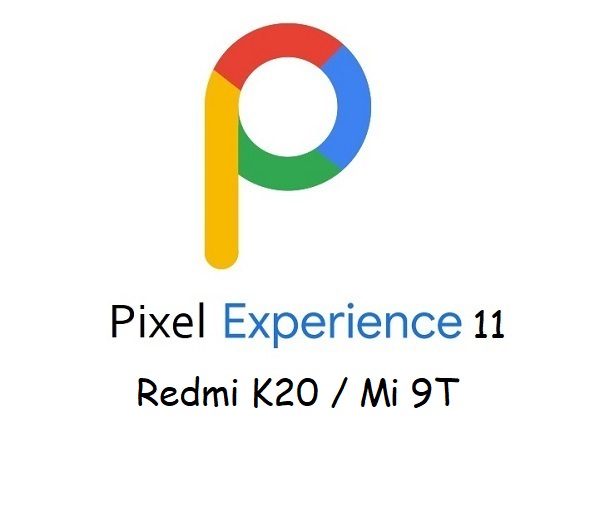 pixel experience 11 Redmi K20 Mi 9T