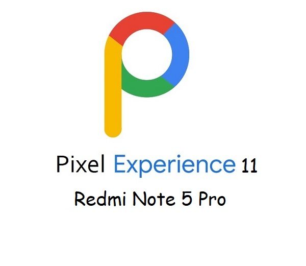 pixel experience 11 Redmi Note 5 Pro