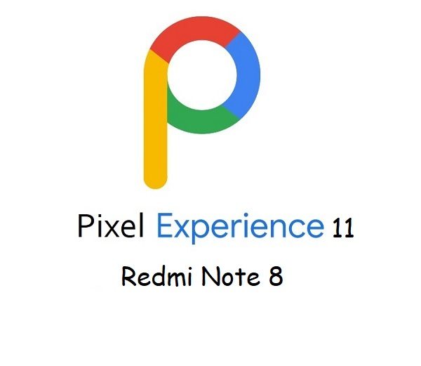 pixel experience 11 Redmi Note 8