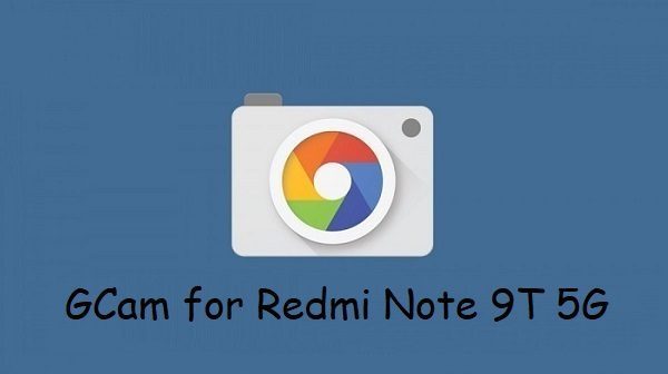 Google Camera Redmi Note 9T 5G