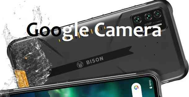 UMIDIGI Bison GCam (Google Camera) Download