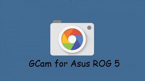 Google Camera Asus Rog 5