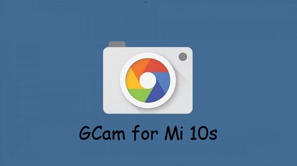 Google Camera Mi 10s