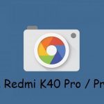 Google Camera Redmi K40 Pro Plus