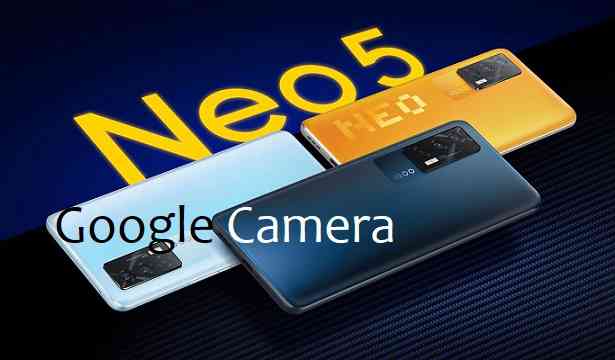 iQoo Neo5 Google Camera - GCam 8.1 Download