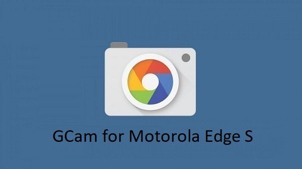 Gcam Motorola Edge S