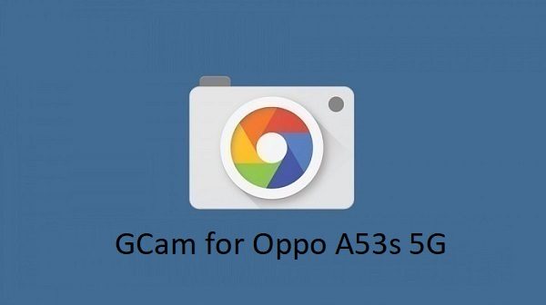Gcam Oppo A53s 5G