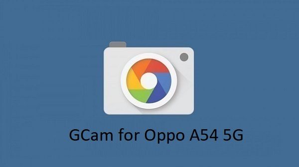 Gcam Oppo A54 5G