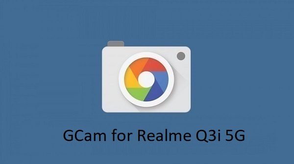 Gcam Realme Q3i 5G