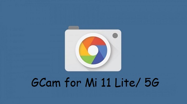 Google Camera Mi 11 Lite 5G
