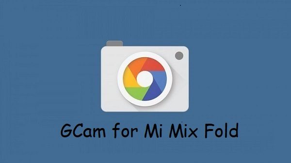 Google Camera Mi Mix Fold