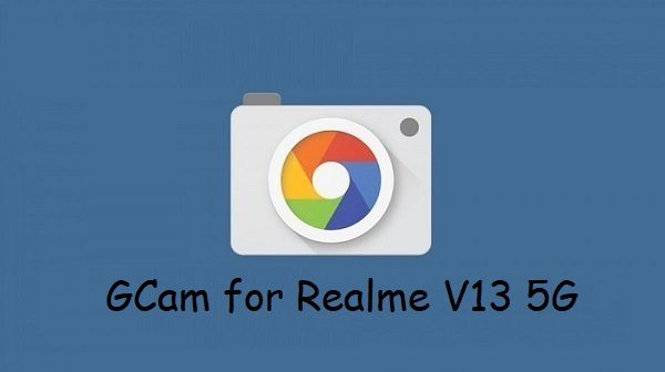 Google Camera Realme V13 5G
