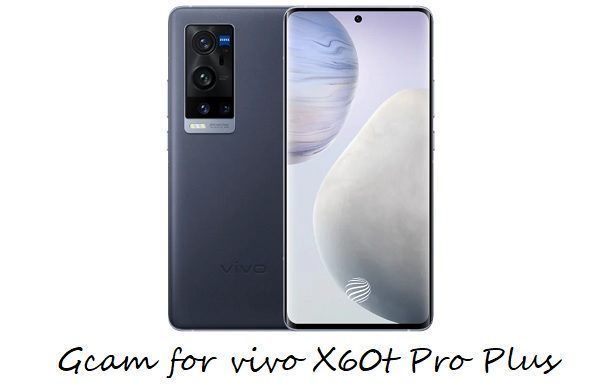 Gcam vivo X60t Pro Plus