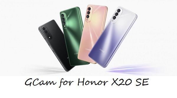 gcam Honor X20 SE