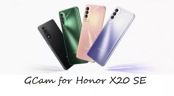 gcam Honor X20 SE