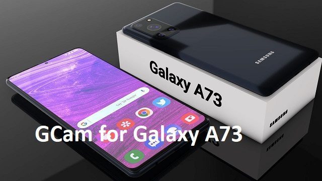 GCam for Galaxy A73
