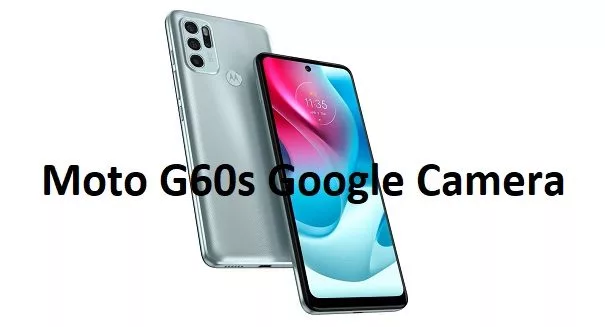 GCam for Moto G60s
