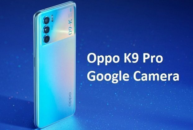 GCam for Oppo K9 Pro