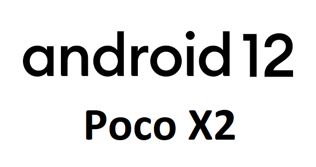 Android 12 download for Poco X2