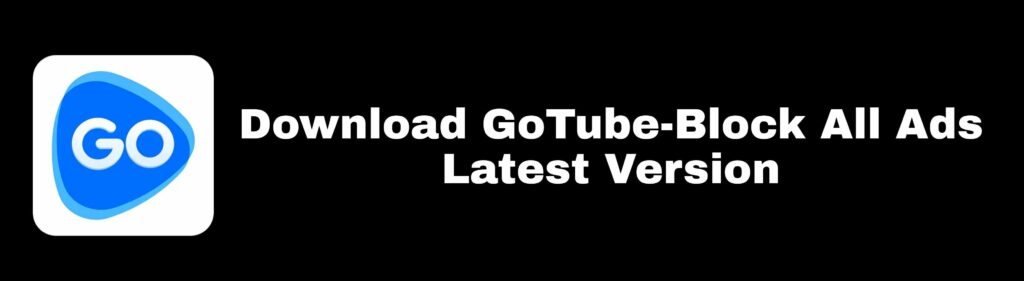 download the latest GoTube APK