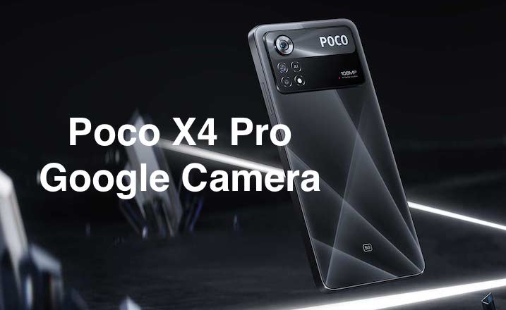 Google Camera for Poco X4 Pro