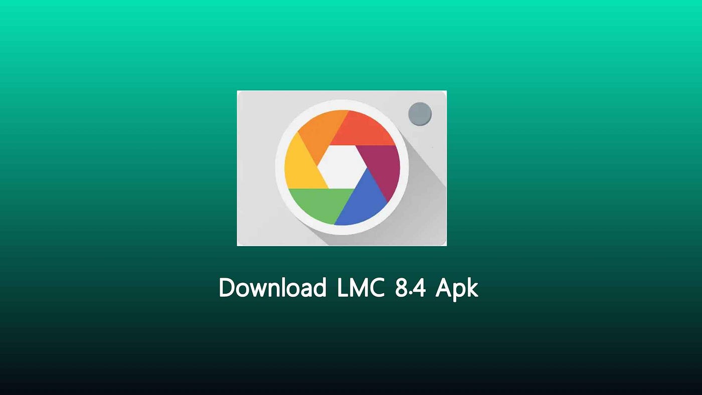 LMC 8.4 GCam Port download