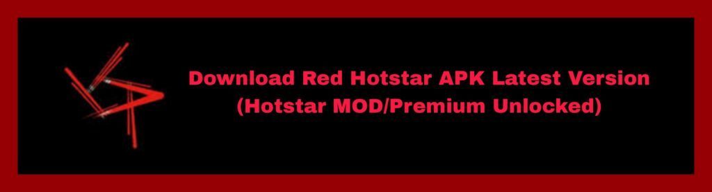 Red Hotstar APK Download Hotstar MOD Premium Unlocked 2023