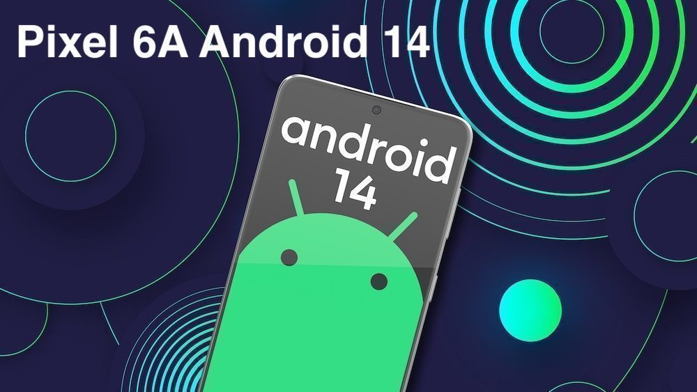 Android 14 for Pixel 6A