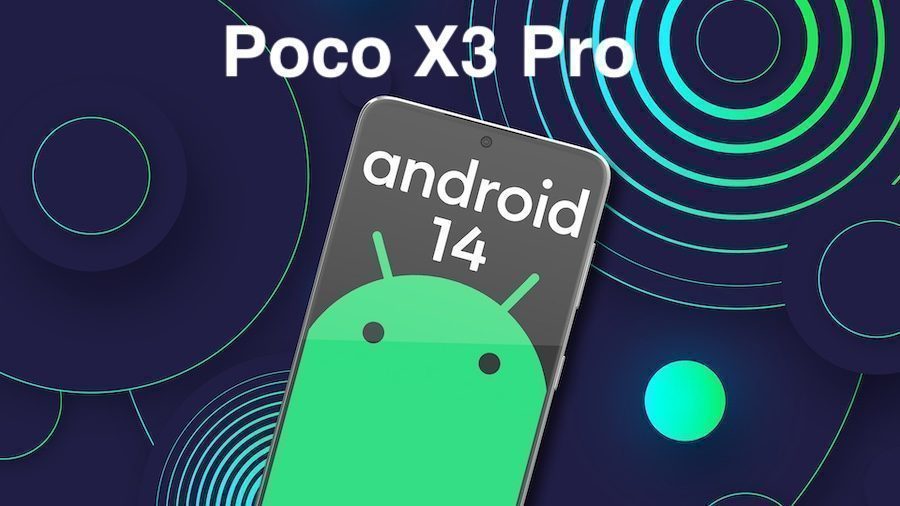 Android 14 for Poco X3 Pro