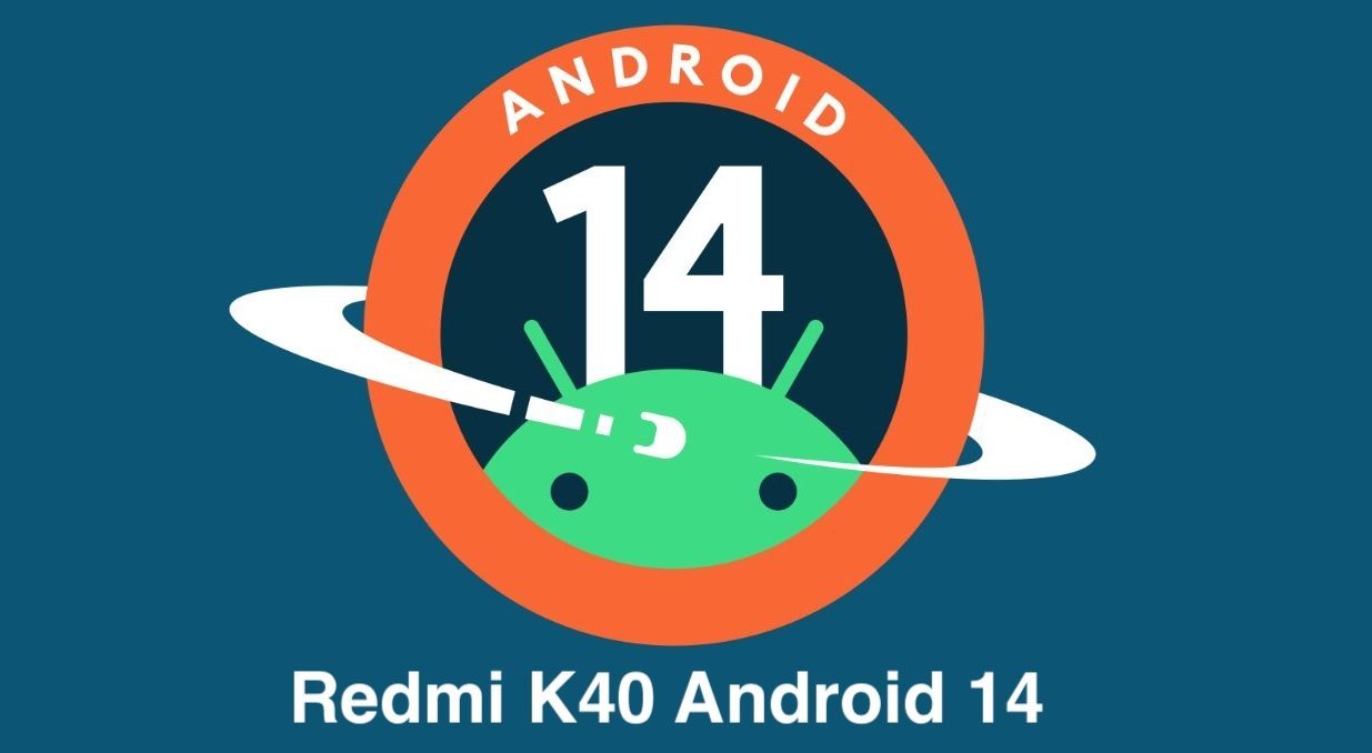 Android 14 for Redmi K40